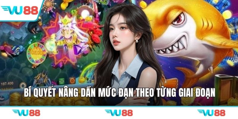 Bí quyết nâng dần mức đạn theo từng giai đoạn