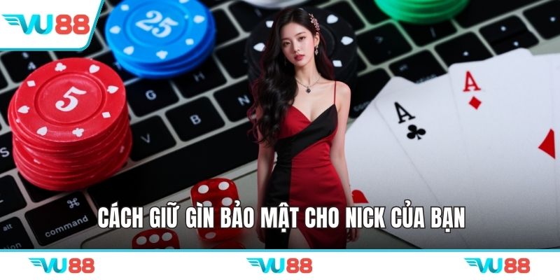 Cách giữ gìn bảo mật cho nick của bạn