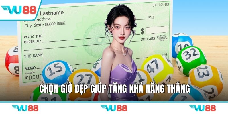 Chọn giờ đẹp giúp tăng khả năng thắng