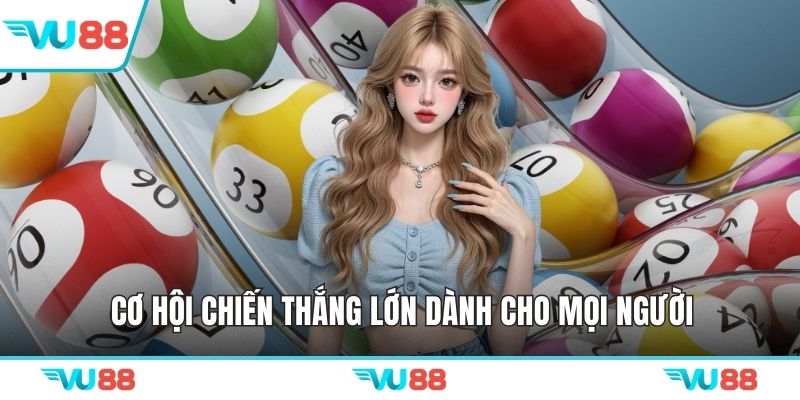 Cơ hội chiến thắng lớn dành cho mọi người