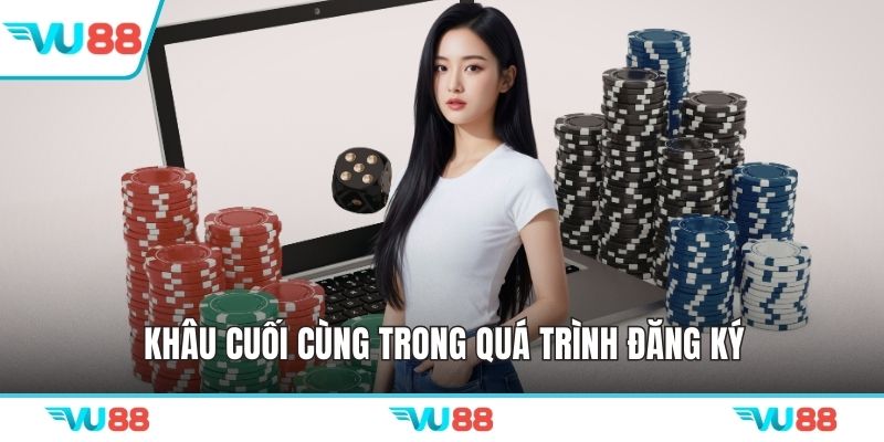 Khâu cuối cùng trong quá trình đăng ký