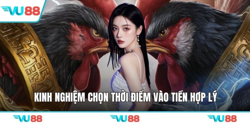 Kinh nghiệm chọn thời điểm vào tiền hợp lý