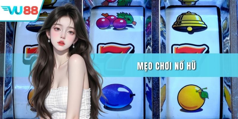 Mẹo chơi nổ hũ