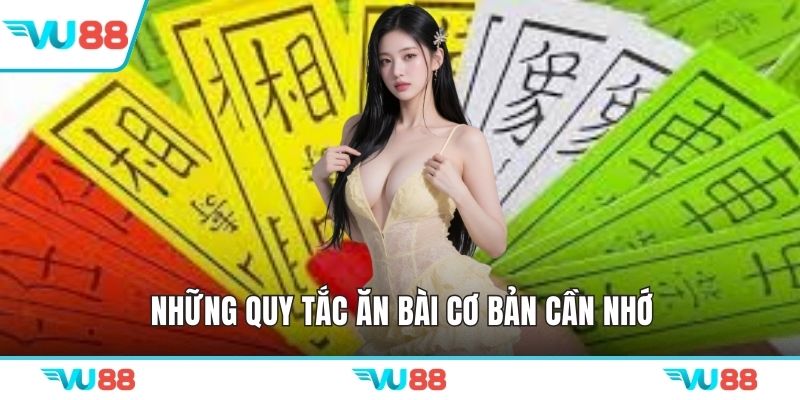 Những quy tắc ăn bài cơ bản cần nhớ