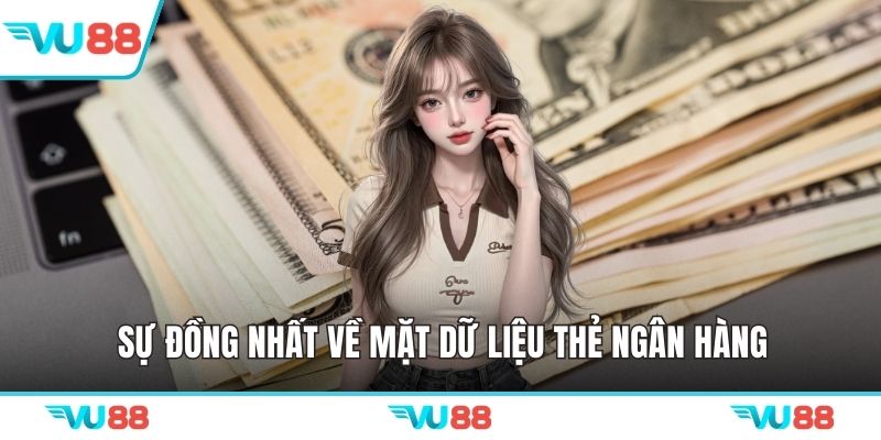 Sự đồng nhất về mặt dữ liệu thẻ ngân hàng