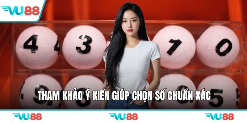 Tham khảo ý kiến giúp chọn số chuẩn xác