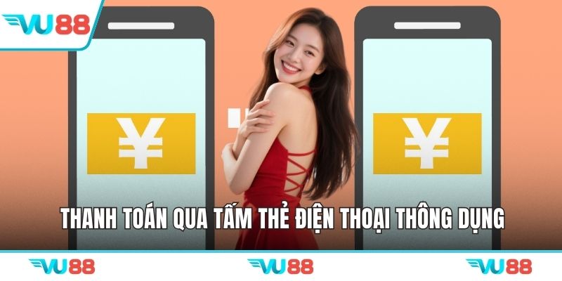 Thanh toán qua tấm thẻ điện thoại thông dụng