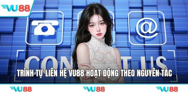 Trình tự liên hệ VU88 hoạt động theo nguyên tắc