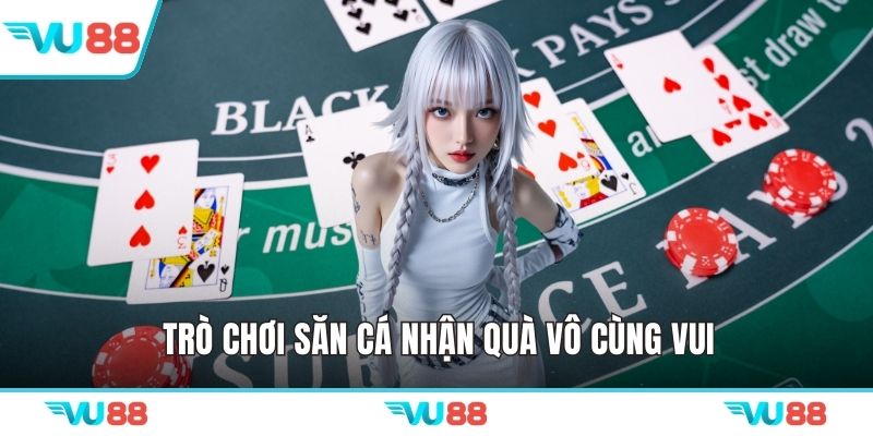 Trò chơi săn cá nhận quà vô cùng vui